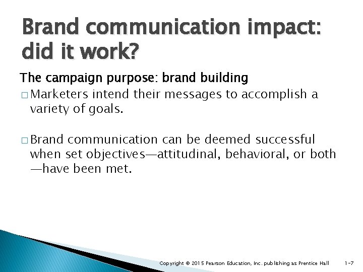 Brand communication impact: did it work? The campaign purpose: brand building � Marketers intend