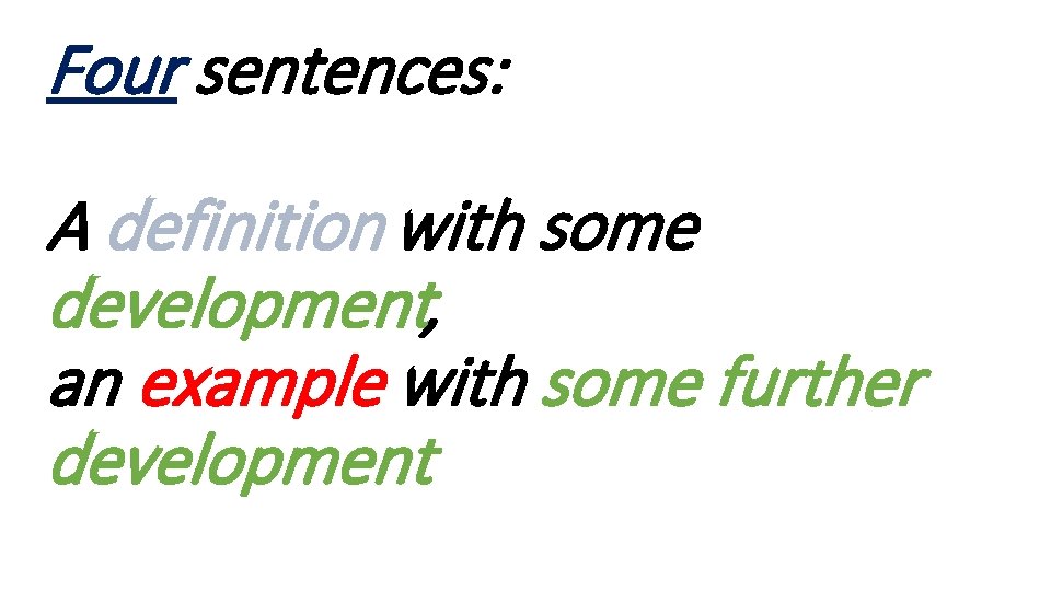 Four sentences: A definition with some development, an example with some further development 