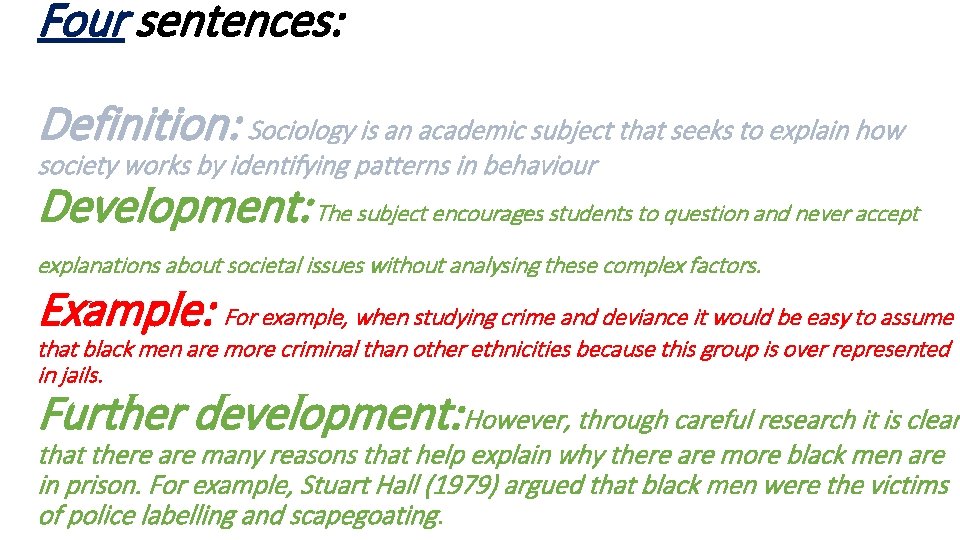 Four sentences: Definition: Sociology is an academic subject that seeks to explain how society