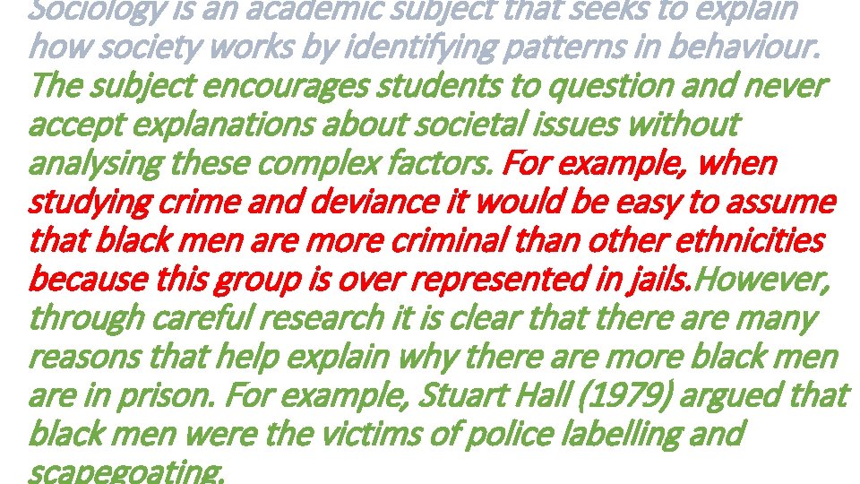 Sociology is an academic subject that seeks to explain how society works by identifying