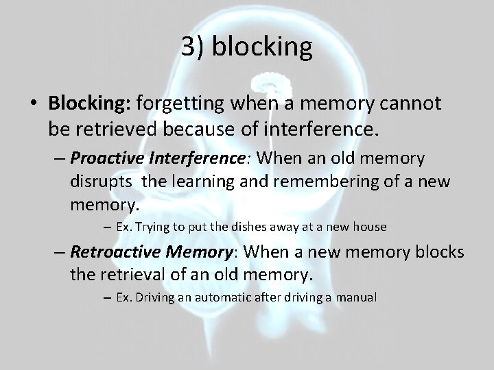 3) blocking • Blocking: forgetting when a memory cannot be retrieved because of interference.