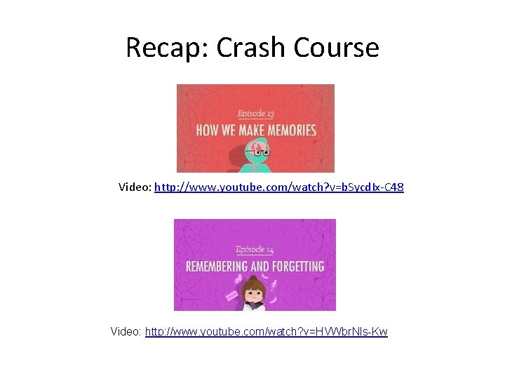 Recap: Crash Course Video: http: //www. youtube. com/watch? v=b. Sycd. Ix-C 48 Video: http: