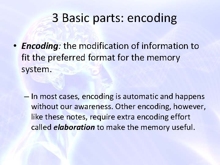 3 Basic parts: encoding • Encoding: the modification of information to fit the preferred