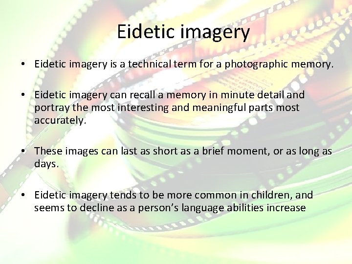 Eidetic imagery • Eidetic imagery is a technical term for a photographic memory. •