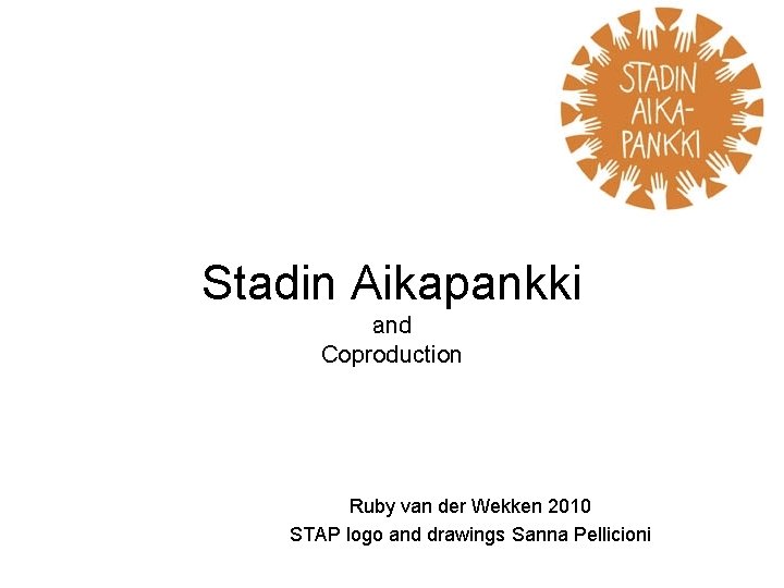 Stadin Aikapankki and Coproduction Ruby van der Wekken 2010 STAP logo and drawings Sanna