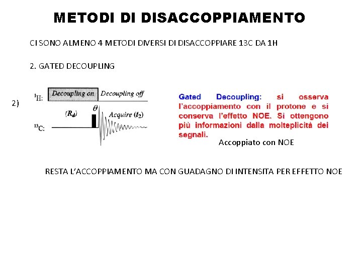 METODI DI DISACCOPPIAMENTO CI SONO ALMENO 4 METODI DIVERSI DI DISACCOPPIARE 13 C DA METODI DI DISACCOPPIAMENTO CI SONO ALMENO 4 METODI DIVERSI DI DISACCOPPIARE 13 C DA