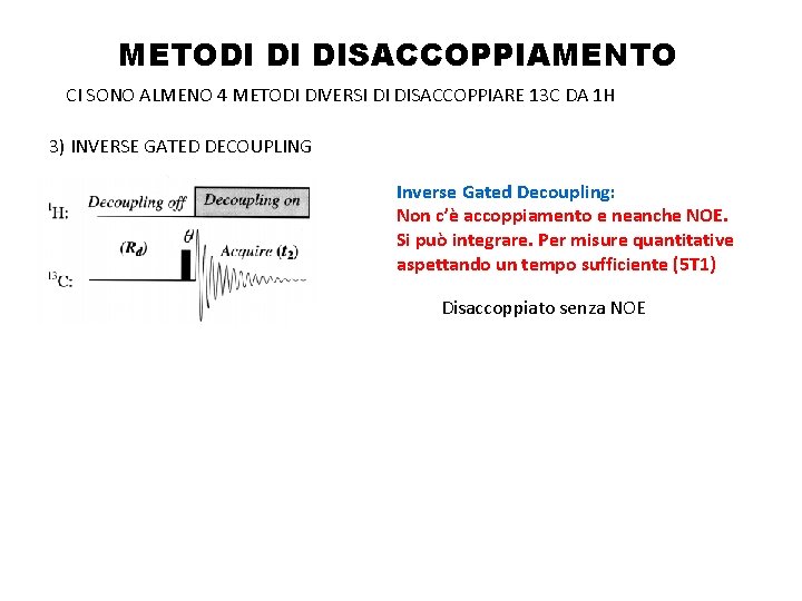 METODI DI DISACCOPPIAMENTO CI SONO ALMENO 4 METODI DIVERSI DI DISACCOPPIARE 13 C DA METODI DI DISACCOPPIAMENTO CI SONO ALMENO 4 METODI DIVERSI DI DISACCOPPIARE 13 C DA