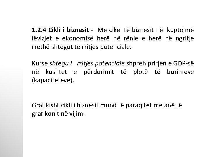 1. 2. 4 Cikli i biznesit - Me cikël të biznesit nënkuptojmë lëvizjet e