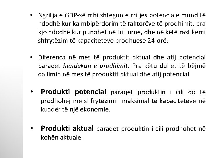  • Ngritja e GDP-së mbi shtegun e rritjes potenciale mund të ndodhë kur