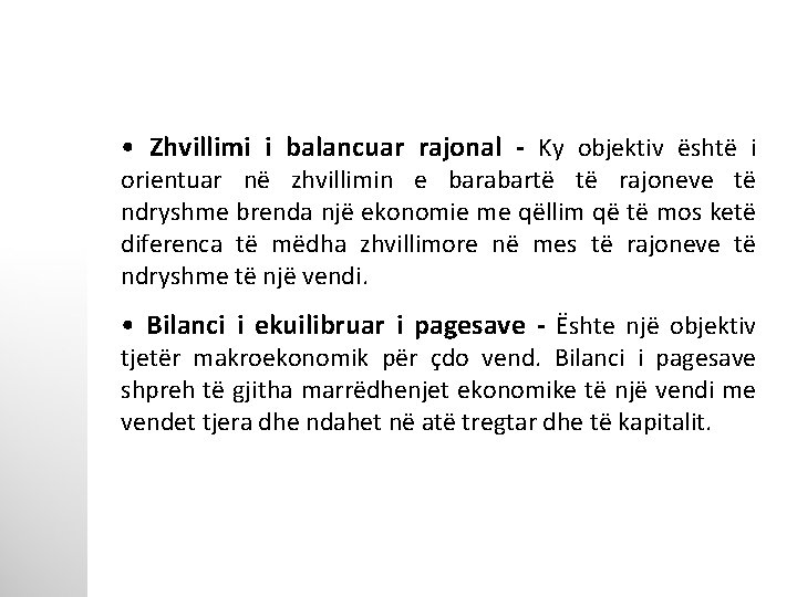  • Zhvillimi i balancuar rajonal - Ky objektiv është i orientuar në zhvillimin