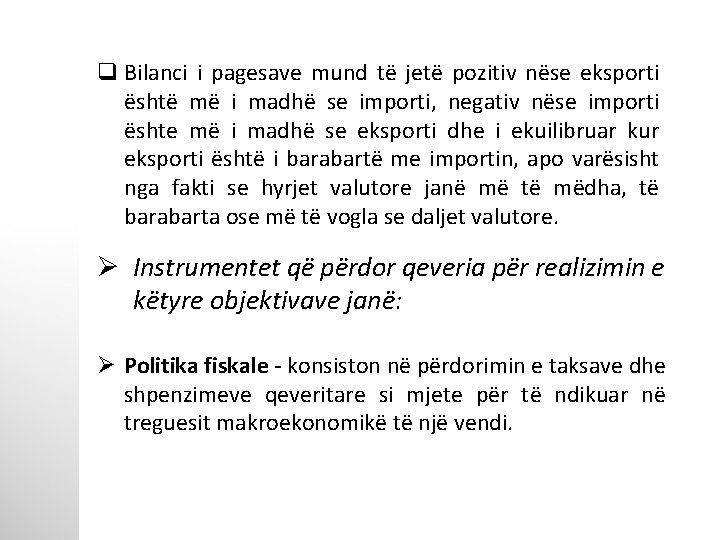 q Bilanci i pagesave mund të jetë pozitiv nëse eksporti është më i madhë
