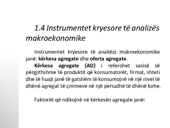 1. 4 Instrumentet kryesore të analizës makroekonomike Instrumentet kryesore të analiëzs makroekonomike janë: kërkesa