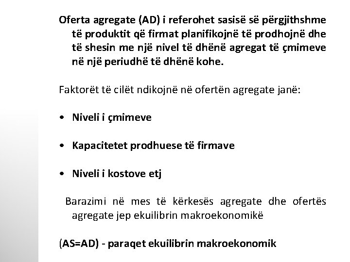 Oferta agregate (AD) i referohet sasisë së përgjithshme të produktit që firmat planifikojnë të