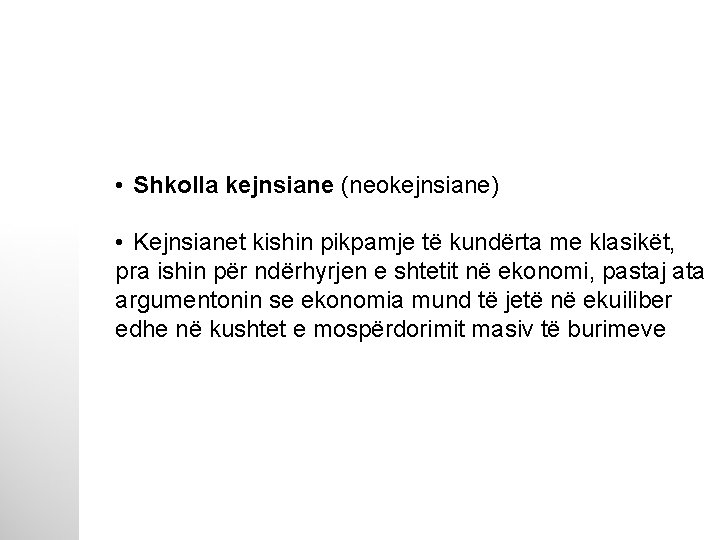  • Shkolla kejnsiane (neokejnsiane) • Kejnsianet kishin pikpamje të kundërta me klasikët, pra
