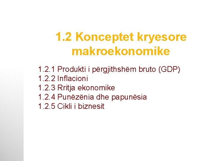 1. 2 Konceptet kryesore makroekonomike 1. 2. 1 Produkti i përgjithshëm bruto (GDP) 1.