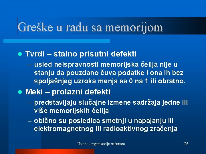 Greške u radu sa memorijom Tvrdi – stalno prisutni defekti – usled neispravnosti memorijska