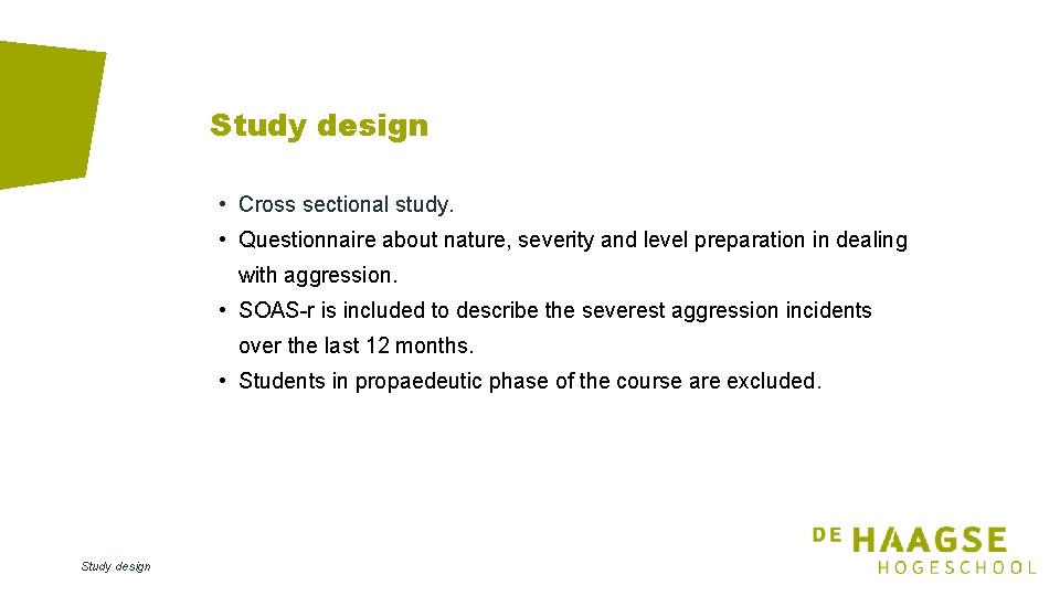 Study design • Cross sectional study. • Questionnaire about nature, severity and level preparation