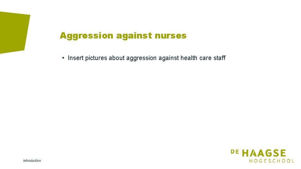 Aggression against nurses • Insert pictures about aggression against health care staff Introduction 