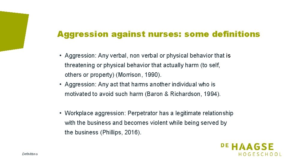 Aggression against nurses: some definitions • Aggression: Any verbal, non verbal or physical behavior