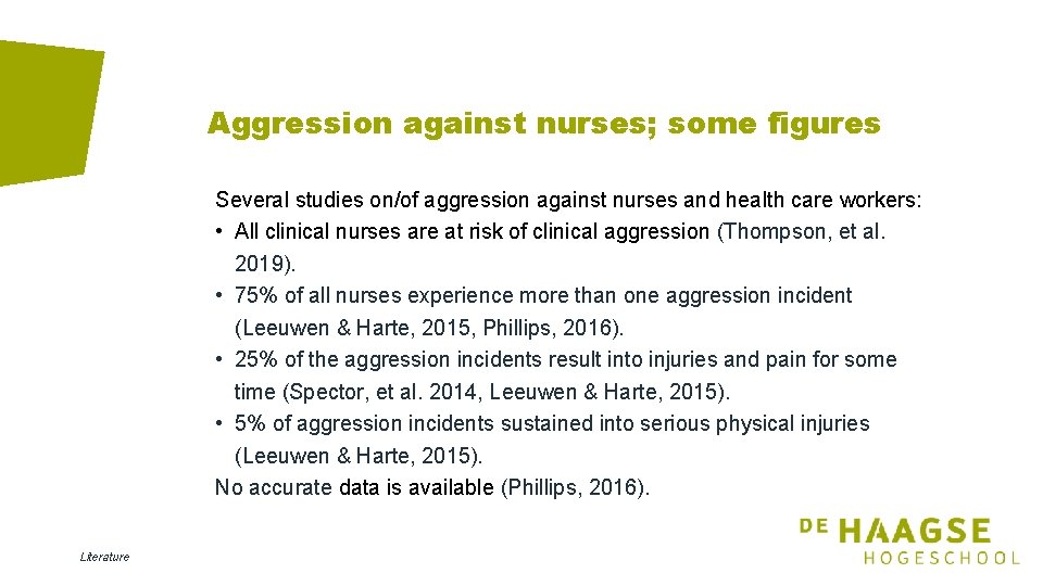 Aggression against nurses; some figures Several studies on/of aggression against nurses and health care