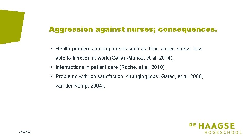 Aggression against nurses; consequences. • Health problems among nurses such as: fear, anger, stress,