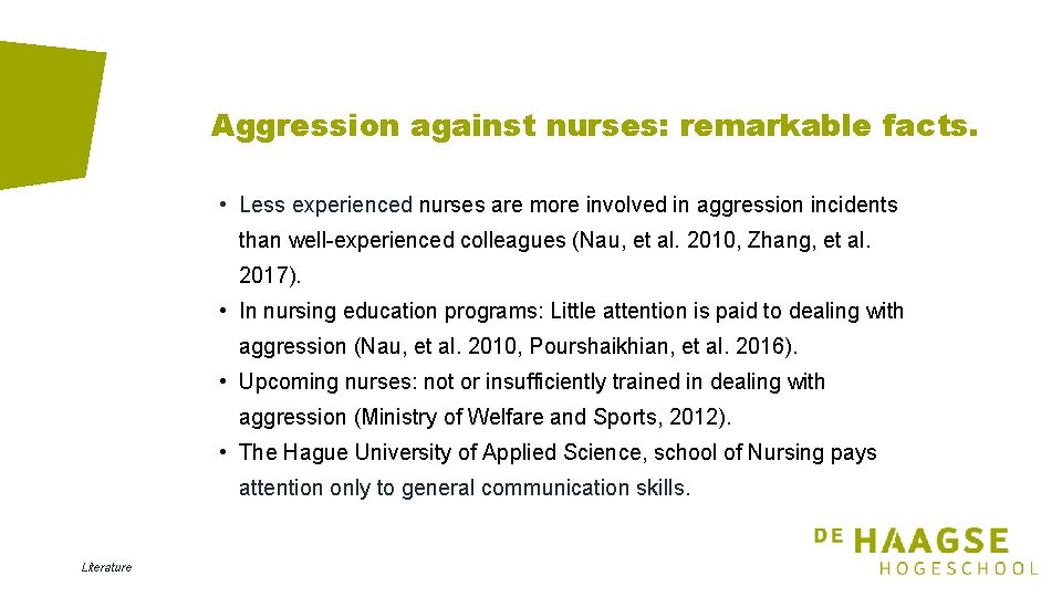 Aggression against nurses: remarkable facts. • Less experienced nurses are more involved in aggression