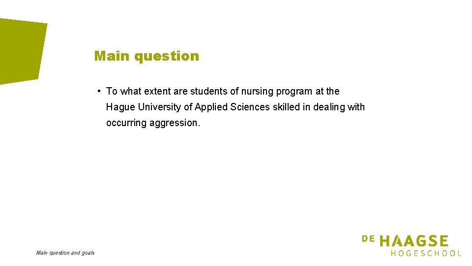 Main question • To what extent are students of nursing program at the Hague