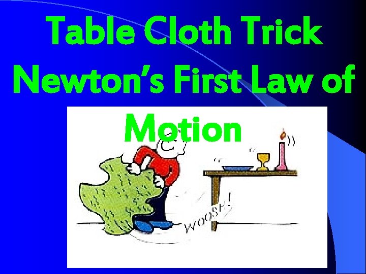 Table Cloth Trick Newton’s First Law of Motion 