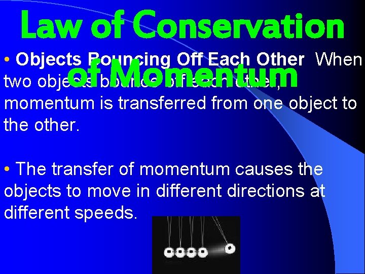 Law of Conservation • Objects Bouncing Off Each Other When ofbounce Momentum two objects