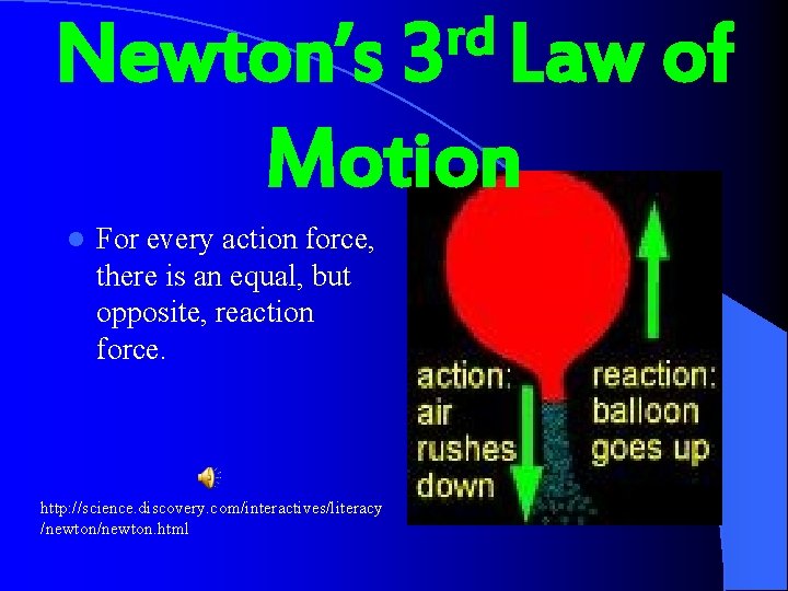 rd 3 Law Newton’s Motion l For every action force, there is an equal,