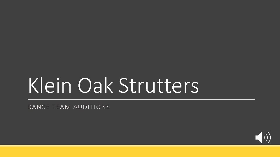 Klein Oak Strutters DANCE TEAM AUDITIONS Klein Oak Strutters DANCE TEAM AUDITIONS