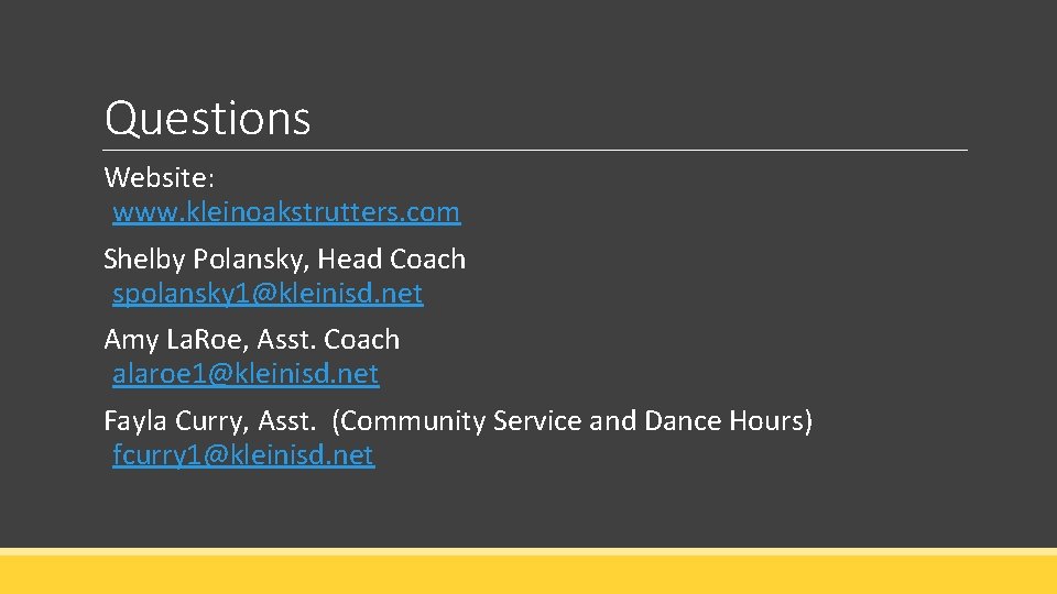 Questions Website: www. kleinoakstrutters. com Shelby Polansky, Head Coach spolansky 1@kleinisd. net Amy La. Questions Website: www. kleinoakstrutters. com Shelby Polansky, Head Coach spolansky 1@kleinisd. net Amy La.