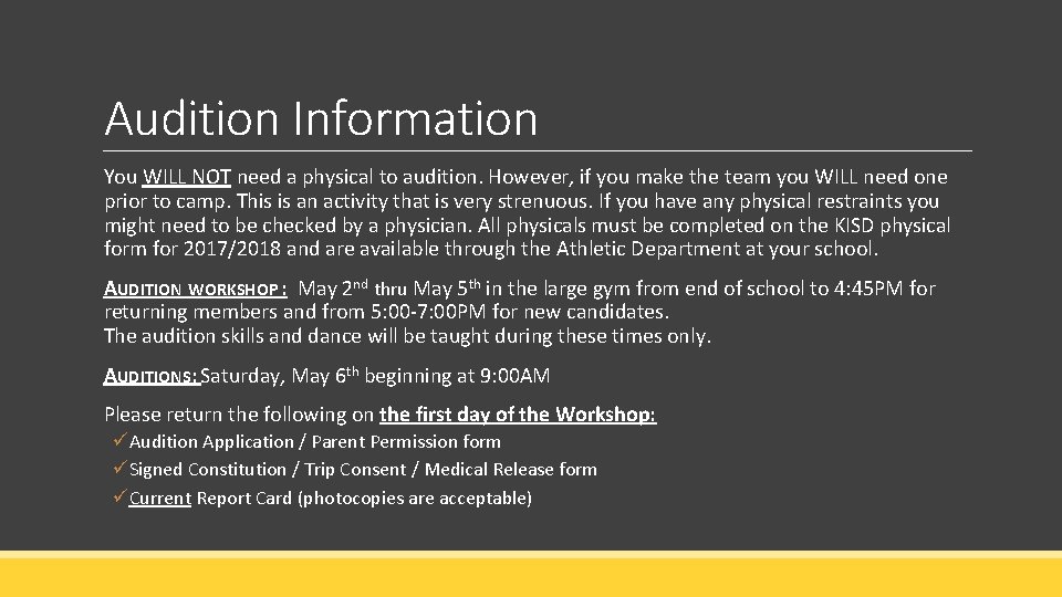 Audition Information You WILL NOT need a physical to audition. However, if you make Audition Information You WILL NOT need a physical to audition. However, if you make