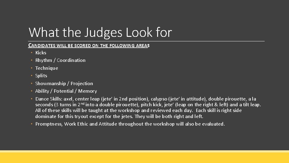 What the Judges Look for CANDIDATES WILL BE SCORED ON THE FOLLOWING AREAS: Kicks What the Judges Look for CANDIDATES WILL BE SCORED ON THE FOLLOWING AREAS: Kicks