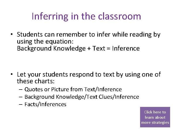 Inferring in the classroom • Students can remember to infer while reading by using