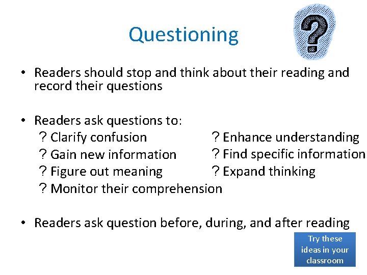 Questioning • Readers should stop and think about their reading and record their questions