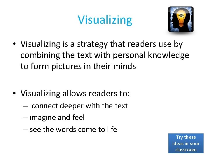 Visualizing • Visualizing is a strategy that readers use by combining the text with