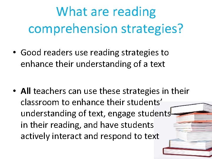 What are reading comprehension strategies? • Good readers use reading strategies to enhance their