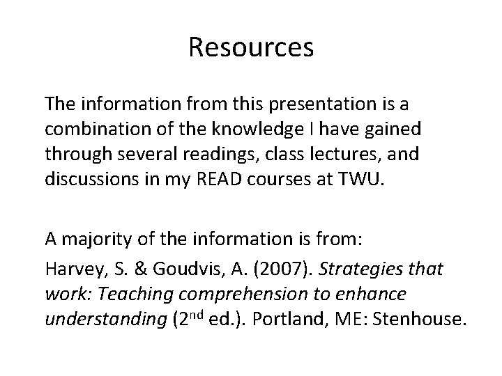 Resources The information from this presentation is a combination of the knowledge I have
