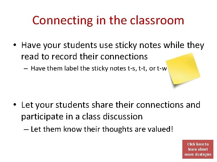 Connecting in the classroom • Have your students use sticky notes while they read