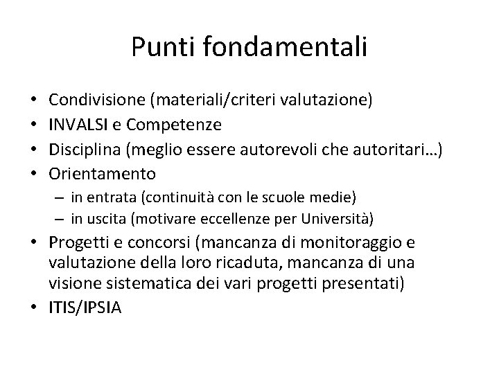 Punti fondamentali • • Condivisione (materiali/criteri valutazione) INVALSI e Competenze Disciplina (meglio essere autorevoli