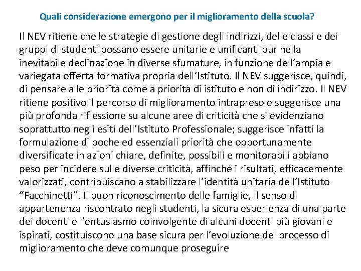 Quali considerazione emergono per il miglioramento della scuola? Il NEV ritiene che le strategie