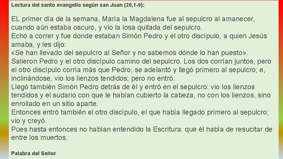 Lectura del santo evangelio según san Juan (20, 1 -9): EL primer día de