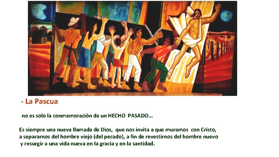 - La Pascua no es solo la conmemoración de un HECHO PASADO. . .
