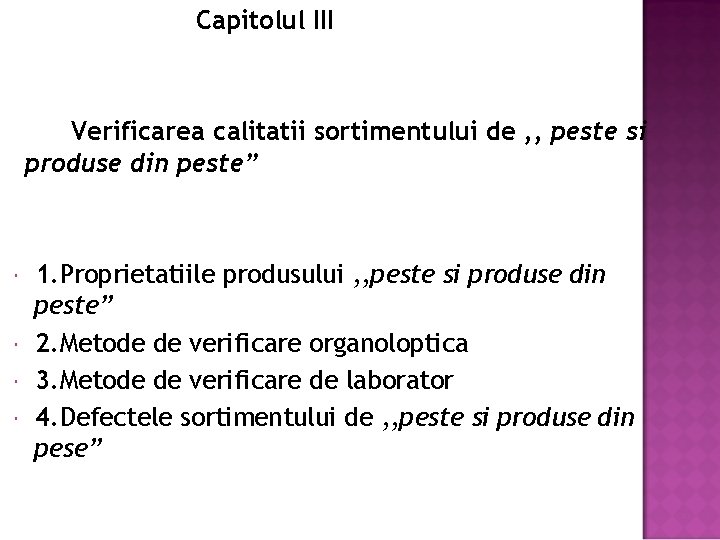 Capitolul III Verificarea calitatii sortimentului de , , peste si produse din peste” 1.