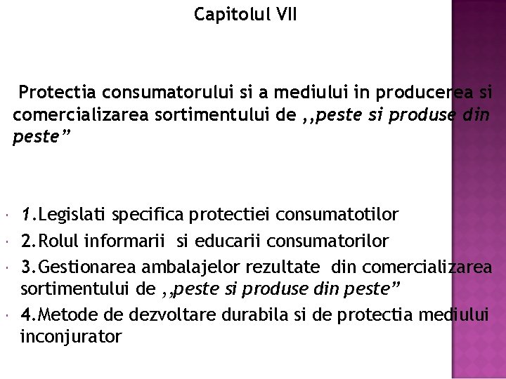 Capitolul VII Protectia consumatorului si a mediului in producerea si comercializarea sortimentului de ,