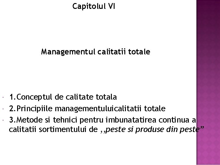 Capitolul VI Managementul calitatii totale 1. Conceptul de calitate totala 2. Principiile managementuluicalitatii totale