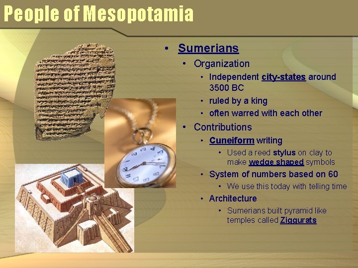 People of Mesopotamia • Sumerians • Organization • Independent city-states around 3500 BC •