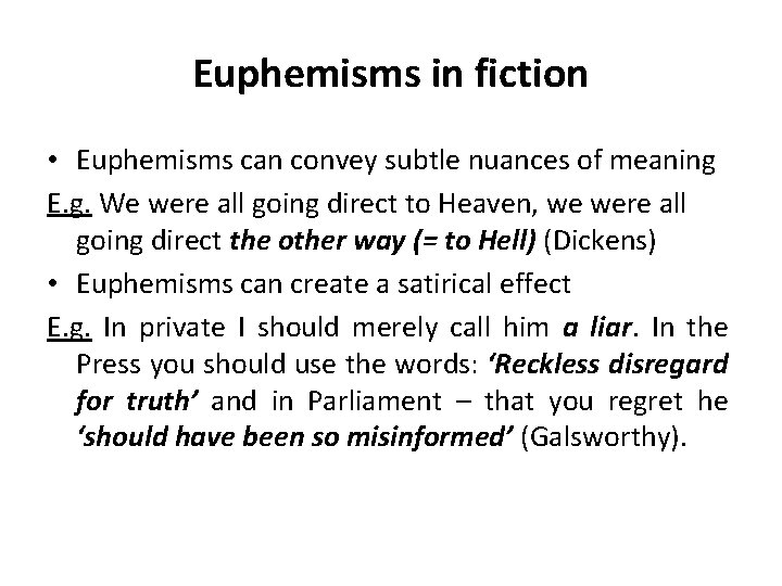 Euphemisms in fiction • Euphemisms can convey subtle nuances of meaning E. g. We