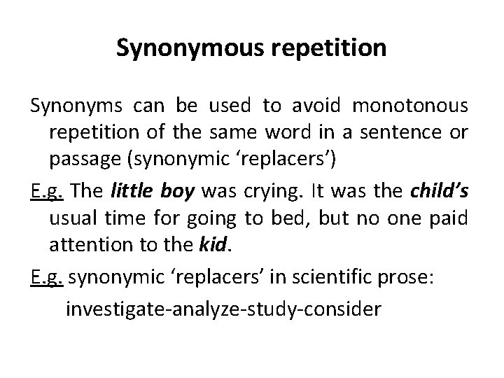 Synonymous repetition Synonyms can be used to avoid monotonous repetition of the same word